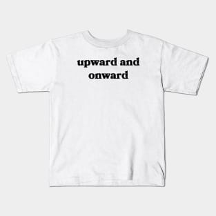 Upward and Onward Kids T-Shirt